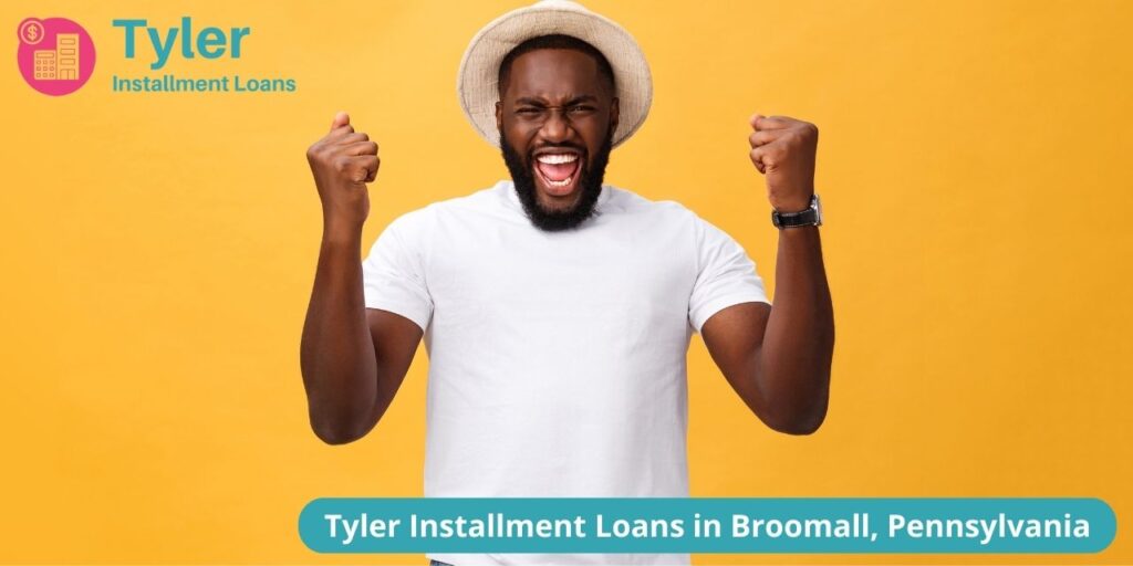 Tyler Installment Loans in Broomall, 19008