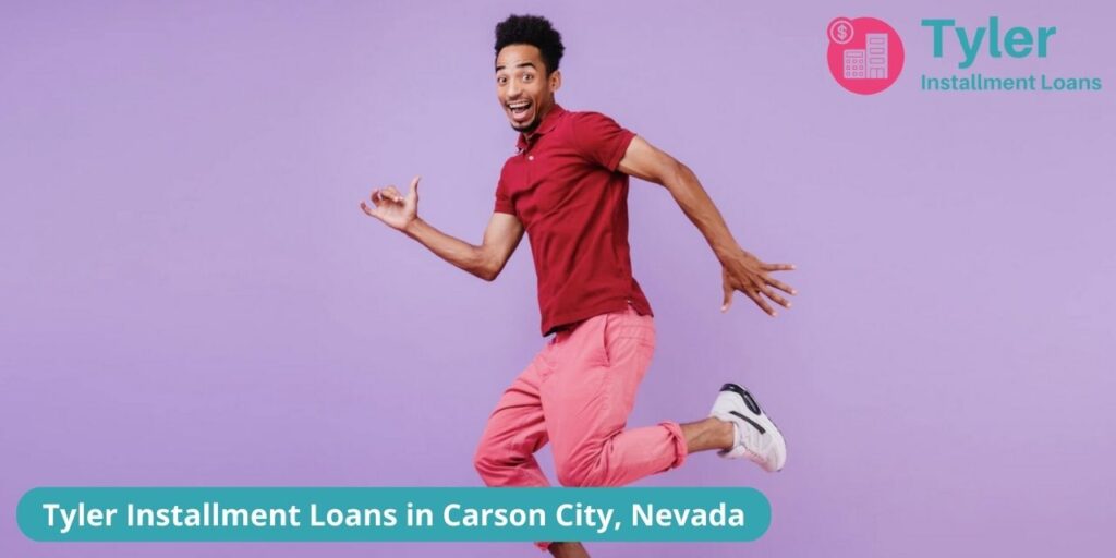 Tyler Installment Loans in Carson City, 89706